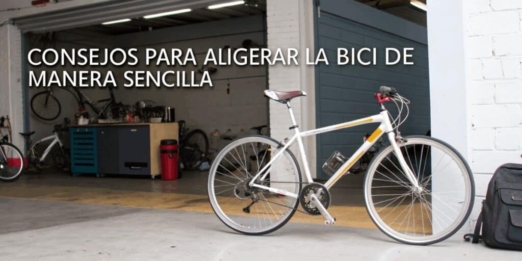 Consejos para aligerar la bici de manera sencilla