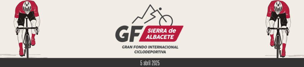 GRAN FONDO INTERNACIONAL SIERRA DE ALBACETE 2025