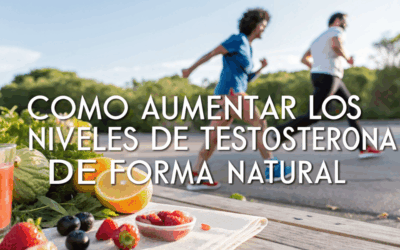 Cómo aumentar los niveles de testosterona de forma natural