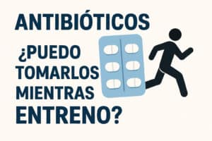 Antibióticos ¿Puedo tomarlos mientras entreno?