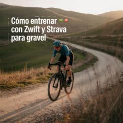 Cómo entrenar con Zwift y Strava para Gravel