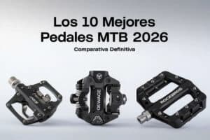 Los 10 Mejores Pedales MTB 2026: Comparativa Definitiva