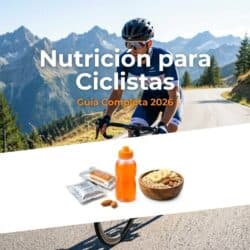 Nutrición para Ciclistas: Guía Completa 2026