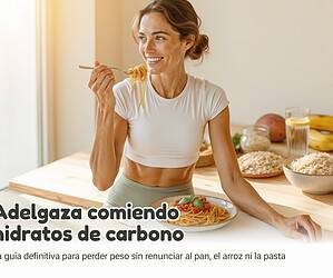 Adelgazar comiendo hidratos de carbono